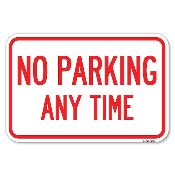 Signmission No Parking Anytime Sign Small Heavy-Gauge Aluminum Sign, 12" x 18", A-1218-23780 A-1218-23780 - main